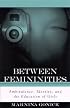 Between Femininities: Ambivalence, Identity, and the Education of Girls (Suny Series, Second Thoughts: New Theoretical Formations)