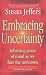 Embracing Uncertainty: Achieving Peace of Mind as We Face the Unknown