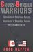 Books : Cross-Border Warriors: Canadians in American Forces, American in Canadian Forces From the Civil War to the Gulf