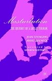 cover of Masturbation: The History of a Great Terror