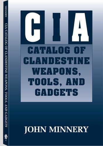 CIA Catalog Of Clandestine Weapons, Tools, And Gadgets