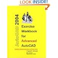 Exercise Workbook for Advanced AutoCAD 2004 (AutoCAD Exercise... by  Cheryl Shrock