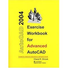 Exercise Workbook for Advanced AutoCAD 2004 (AutoCAD Exercise Workbooks)