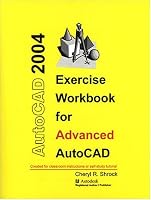 Exercise Workbook for Advanced AutoCAD 2004 (AutoCAD Exercise Workbooks)