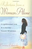 Reflections from a Woman Alone
 A Lighthearted Look at a Journey Toward Wholeness,
Corrine Edwards