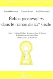 Echos picaresques dans le roman du XXe siècle : Lois-Ferdinand Céline, Voyage au bout de la nuit. Ralph Ellison, Invisible Man. Günter Grass, Le Tambour