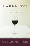 Noble Rot: A Bordeaux Wine Revolution