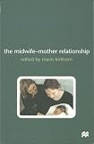 The Midwife-mother Relationship