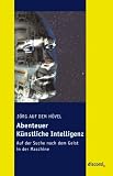 Abenteuer K�nstliche Intelligenz: Auf der Suche nach dem Geist in der Maschine