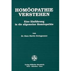 Hom�opathie verstehen: Eine Einf�hrung in die allgemeine Hom�opathie