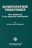 Hom�opathie verstehen: Eine Einf�hrung in die allgemeine Hom�opathie