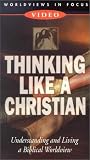  : Thinking Like a Christian: Understanding and Living a Biblical Worldview