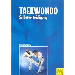 Taekwondo Selbstverteidigung. Grundlagen, Trainingspraxis, G�rtelpr�fung