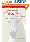The Power of Positive Horse Training: Saying Yes to Your Horse (Howell Equestrian Library)