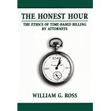 the honest hour the ethics of time based billing by attorneys