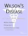 Wilson's Disease - A Medical Dictionary, Bibliography, and Annotated Research Guide to Internet References