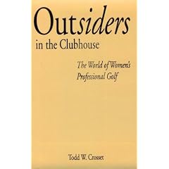 Outsiders in the Clubhouse: World of Women's Professional Golf (SUNY Series on Sport, Culture & Social Relations)