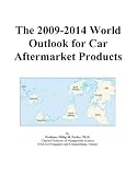 The 2009-2014 World Outlook for Car Aftermarket Products