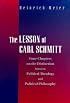 The Lesson of Carl Schmitt: Four Chapters on the Distinction between Political Theology and Political Philosophy