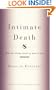Intimate Death: How the dying teach us how to live