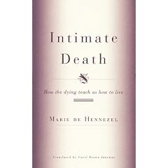 Intimate Death: How the Dying Teach Us How to Live