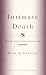 Intimate Death: How the Dying Teach Us How to Live
