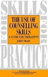Use of Counselling Skills
 Guide for Therapy (Skills for Practice),
John Swain