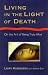 Living in the Light of Death: On the Art of Being Truly Alive