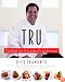 Tru: A Cookbook from the Legendary Chicago Restaurant
