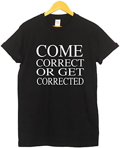 COME CORRECT OR GET OCRRECTED T SHIRT (Medium - 38-40 Chest)