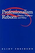 Professionalism Reborn: Theory, Prophecy, and Policy