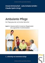 Ambulante Pflege, Die Pflege gesunder und kranker Menschen, Band 2: Wissenschaftlich fundiertes Pflegehandeln bei ausgew&auml;hlten Krankheitsbildern