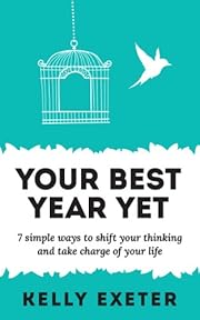 Your Best Year Yet: 7 simple ways to shift your thinking and take charge of your life
