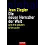 Die neuen Herrscher der Welt: und ihre globalen Widersacher