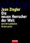 Die neuen Herrscher der Welt: und ihre globalen Widersacher