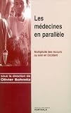 Les m�decines en parall�le : Multiplicit� des recours au soin en Occident