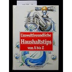 Umweltfreundliche Haushaltstips von A-Z. 1. Auflage.