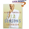 Alfred Portale's Twelve Seasons Cookbook: A Month-by-Month Guide to the Best There is to Eat