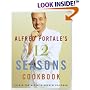 Alfred Portale's Twelve Seasons Cookbook : A Month-by-Month Guide to the Best There is to Eat