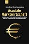 Asoziale Marktwirtschaft