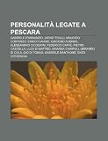 Personalità legate a Pescara: Gabriele D'Annunzio, Jarno Trulli, Maurizio Costanzo, Ennio Flaiano, Giacomo Acerbo, Alessandro Cicognini (Italian Edition)