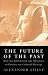 Book THE FUTURE OF THE PAST: HOW THE INFORMATION AGE THREATENS TO DESTROY OUR CULTURAL HERITAGE.