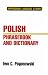 Polish Phrasebook and Dictionary: Complete Phonetics for English Speakers : Pronunciation As in Common Everyday Speech (Hippocrene Language Studies) by Iwo Cyprian Pogonowski ISBN 0781801346