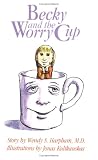 Becky and the Worry Cup: A Children's Book About a Parent's Cancer