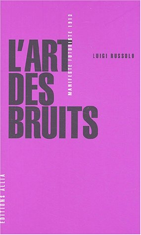 L'art des bruits. Manifeste futuriste 1913