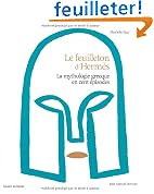 Le Feuilleton d'Herm�s : La mythologie grecque en cent �pisodes