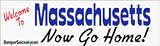 Welcome To Massachusetts now go home - Refrigerator Magnets 7x2 in