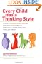 Every Child Has a Thinking Style: A Guide to Recognizing and Fostering Each Child's Natural Gifts and Preferences-- to Help Them Learn, Thrive, and Achieve