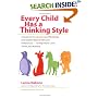 Every Child Has a Thinking Style: A Guide to Recognizing and Fostering Each Child's Natural Gifts and Preferences-- to Help Them Learn, Thrive, and Achieve
