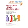 Every Child Has a Thinking Style: A Guide to Recognizing and Fostering Each Child's Natural Gifts and Preferences-- to Help Them Learn, Thrive, and Achieve